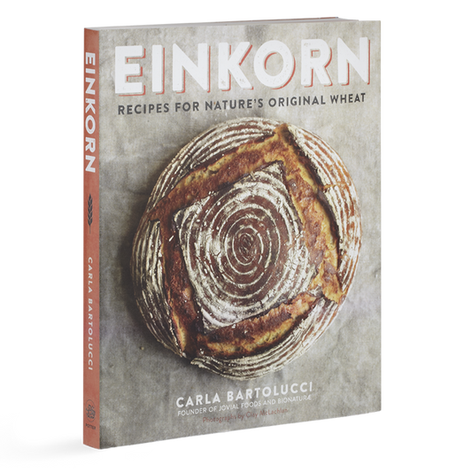 Einkorn the Cookbook: Recipes for Nature's Original Wheat